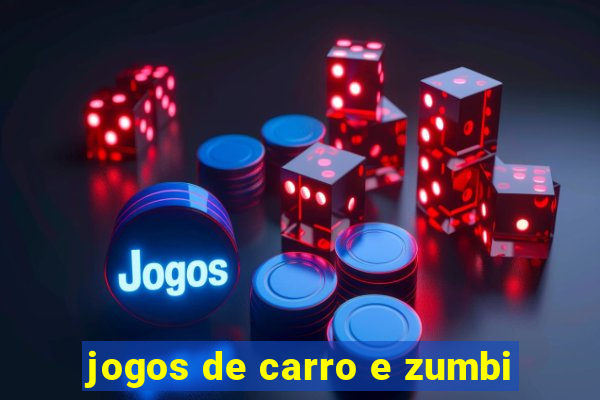 jogos de carro e zumbi